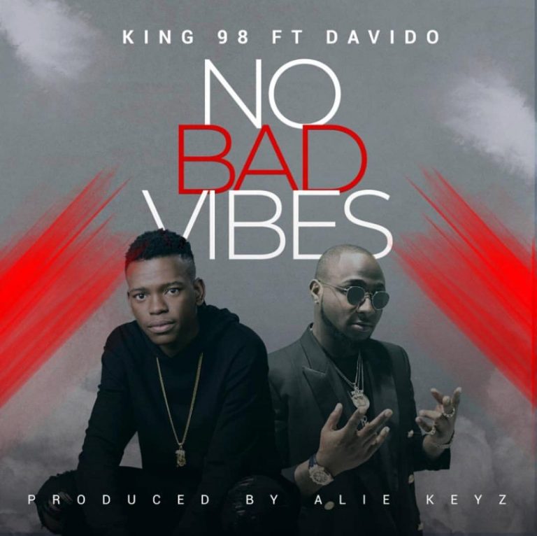 [MUSIC] : King-98 ft Davido - No Bad Vibes