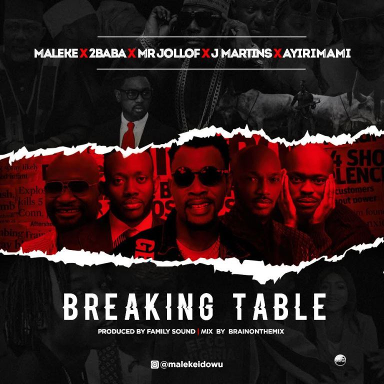[MUSIC] : Maleke X 2Baba X Mr Jollof X J Martins X Ayirimami – Breaking Table