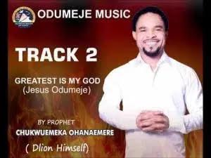 [MUSIC] : Prophet Chukwuemeka Ohanemere (Odumeje) – Greatest Is My God