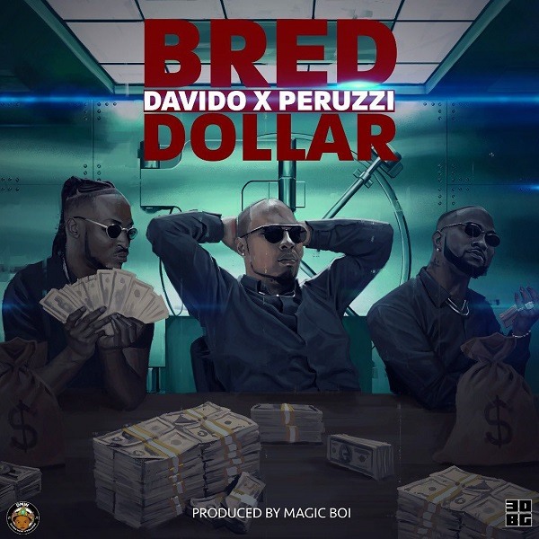 [MUSIC] : B-Red ft Davido x Peruzzi - Dollar