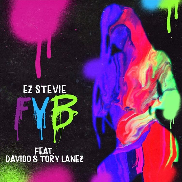 [MUSIC] : Ez-Stevie ft Davido x Tory-Lanez - FYB (Free Your Body)