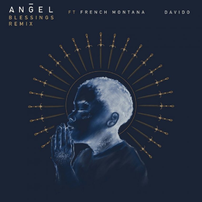 [MUSIC] : Angel ft Davido x French-Montana - Blessing (Remix)