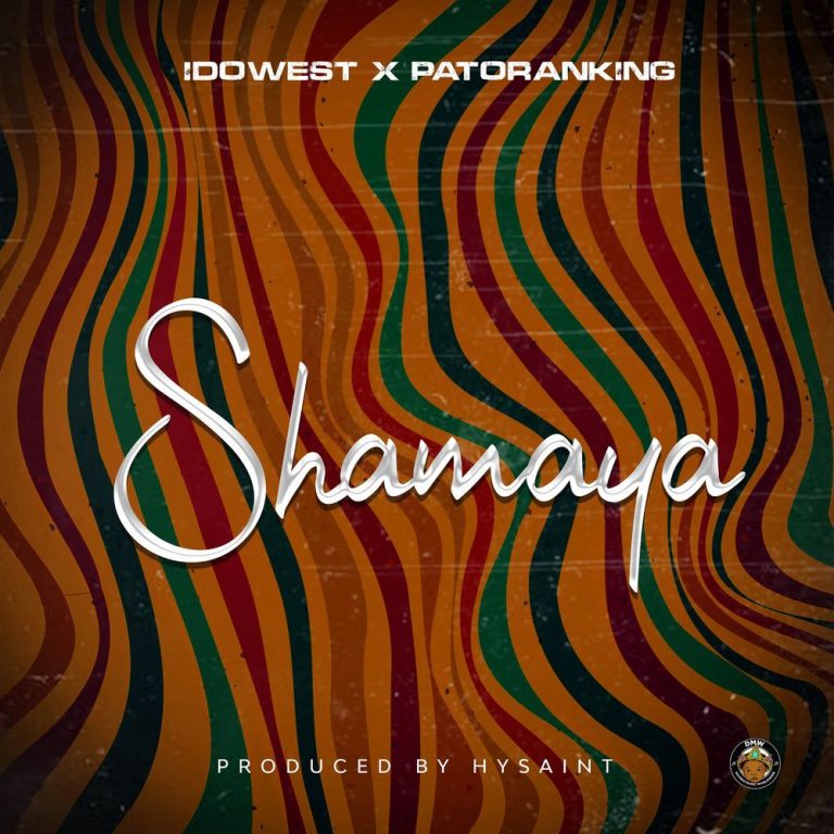 [MUSIC] : Idowest ft Patoranking - Shamaya