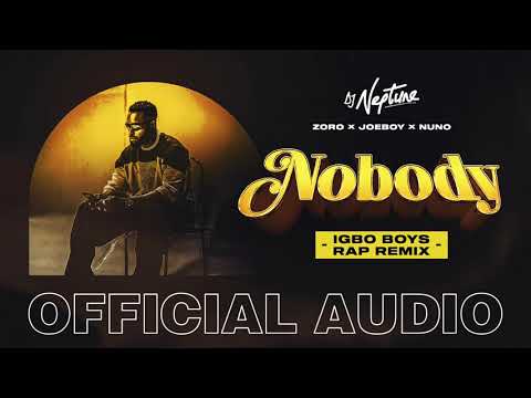 [MUSIC] : Dj-Neptune ft Joeboy x Zoro x Nuno - Nobody (Igbo Boys Rap Remix)