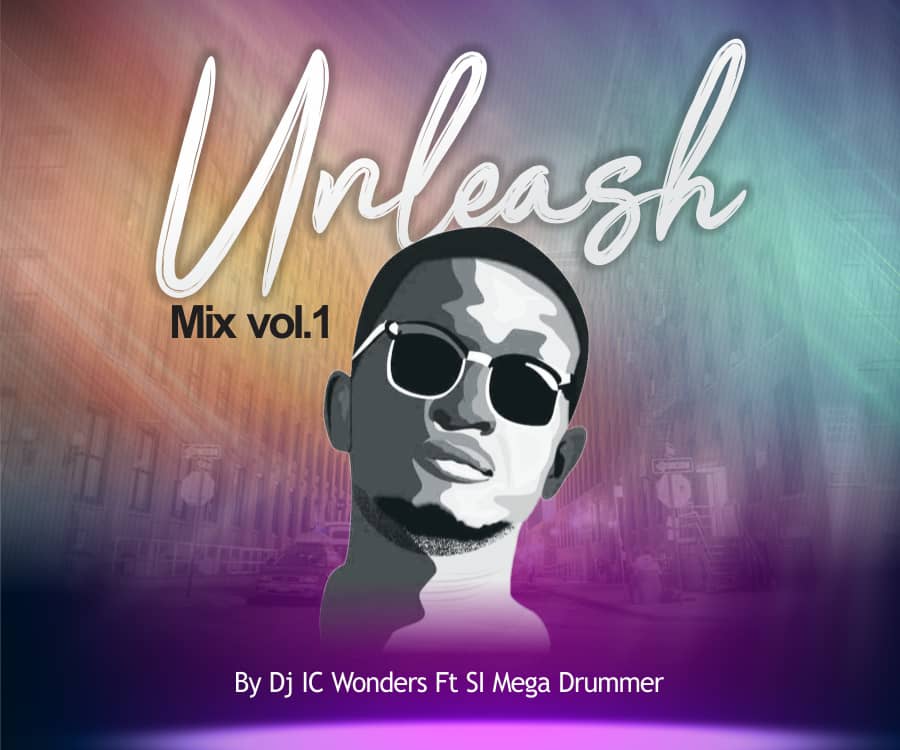 [MIXTAPE] : Dj-IC-Wonder ft S.I-Mega-Drummer - Unleash (Mix) (Vol1)