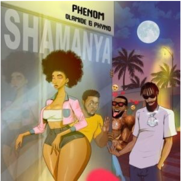 [MUSIC] : Phenom ft Phyno x Olamide - Shamaya