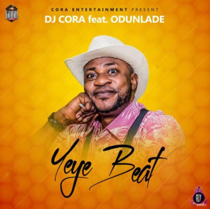 [MUSIC] : Dj-Cora ft Odunlade - Yeye Beat