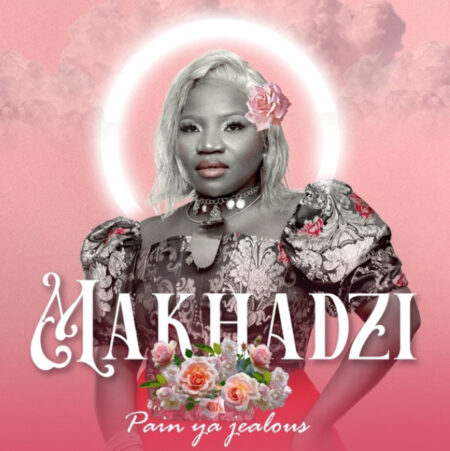 ALBUM: Makhadzi - Pain Ya Jealous (Album)