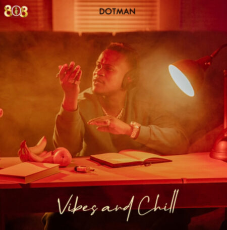 ALBUM: Dotman - Vibes And Chill (Ep)