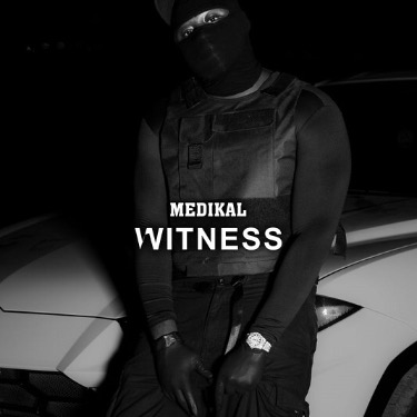 MP3: Medikal - Witness